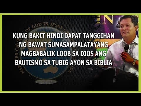 BAKIT HINDI DAPAT TANGGIHAN ANG BAUTISMO SA TUBIG AYON SA BIBLIA